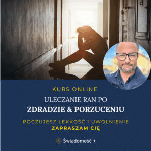 KURS ONLINE: Uleczanie Ran Zdrady i Porzucenia