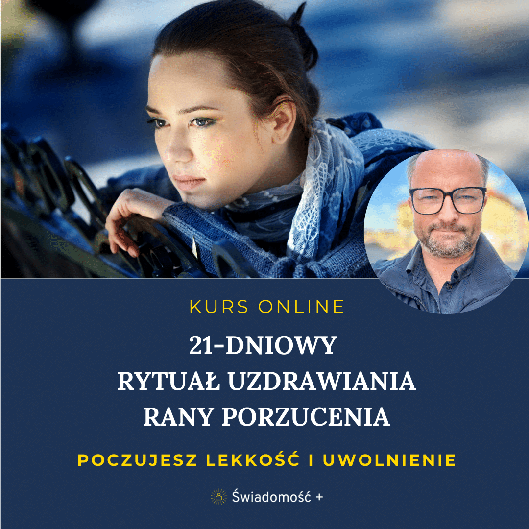 KURS ONLINE: 21-dniowy Rytuał Uzdrawiania Rany Porzucenia