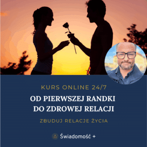 KURS ONLINE: Od pierwszej randki do zdrowej relacji
