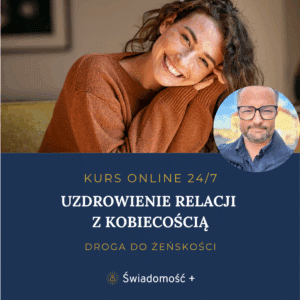 Kurs Online: Uzdrowienie Relacji z Kobiecością