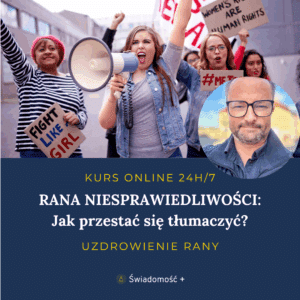 KURS ONLINE: Siła wewnętrznej prawdy - Jak przestać się tłumaczyć – uzdrowienie rany niesprawiedliwości