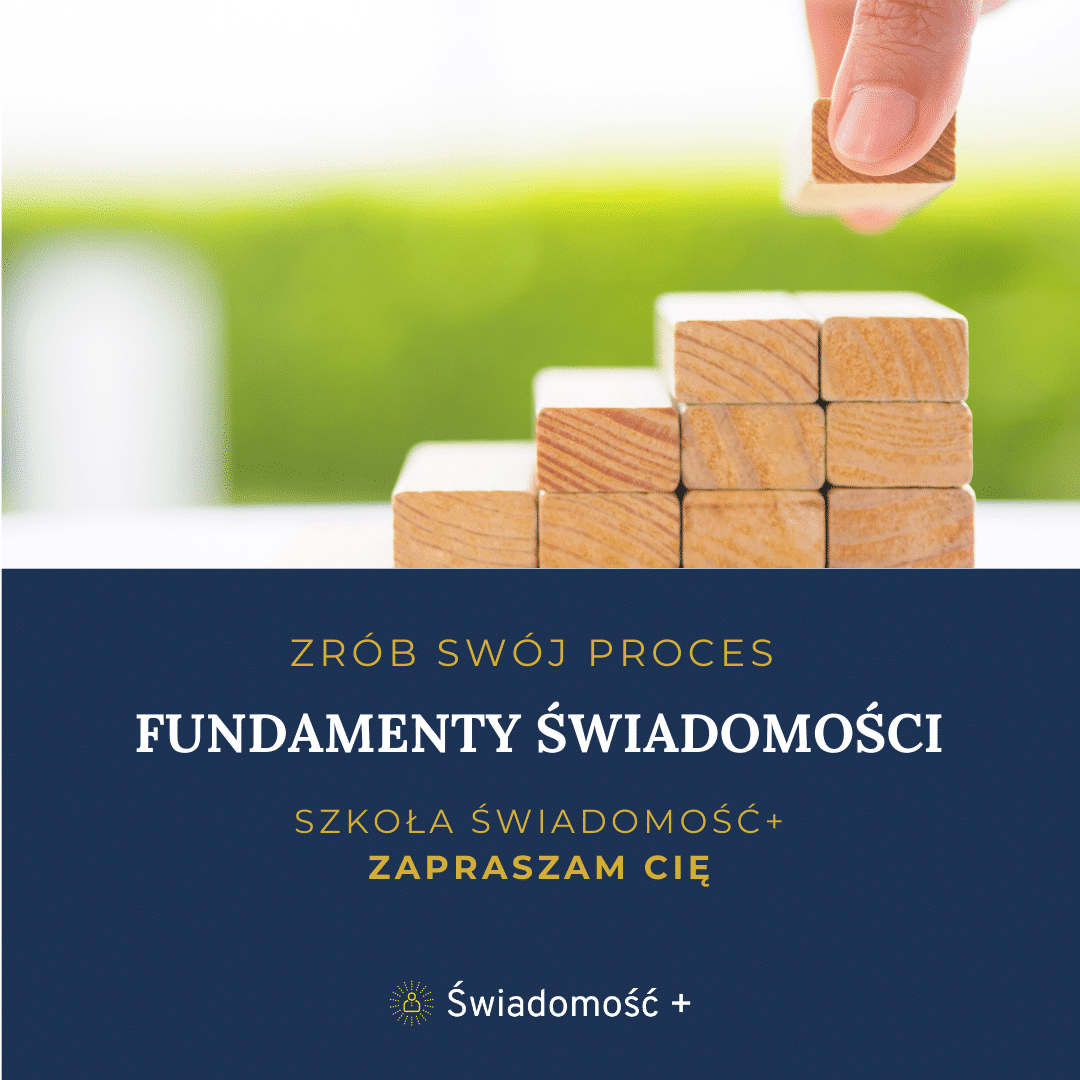 Szkoła Świadomość+ Poziom I FUNDAMENTY ŚWIADOMOŚCI