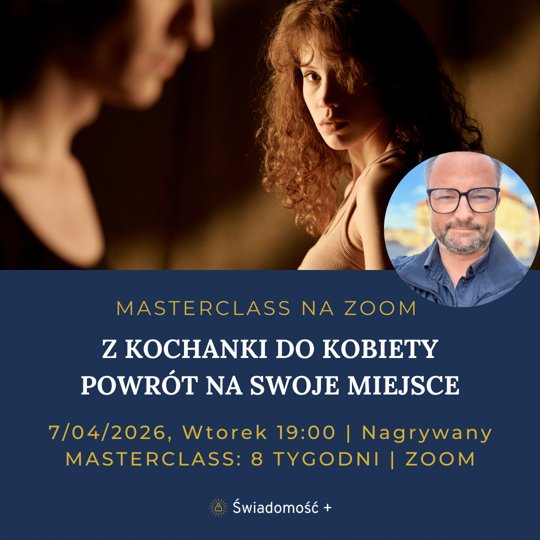 MASTERCLASS (ZOOM): Z KOCHANKI DO KOBIETY – POWRÓT NA SWOJE MIEJSCE