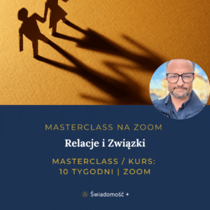 MASTERCLASS (ONLINE/ZOOM): Relacja i Związki
