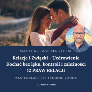 MASTERCLASS (ONLINE/ZOOM): Relacje i Związki - Uzdrowienie - Kochać bez lęku, kontroli i zależności