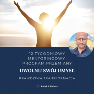 PROGRAM MENTORINGOWY: Uwolnij swój umysł - 12 kroków powrotu do siebie