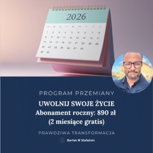 Program Przemiany: Uwolnij Swoje Życie (subskrypcja roczna 890 zł)
