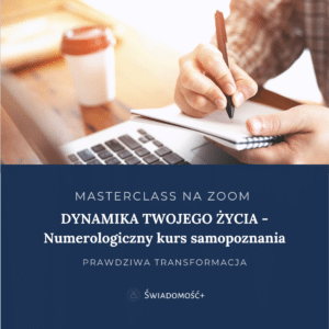 MASTERCLASS (ONLINE/ZOOM): DYNAMIKA TWOJEGO ŻYCIA - Numerologiczny kurs samopoznania