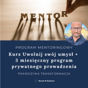 PAKIET MENTORINGOWY: Kurs Uwolnij swój umysł + 3 miesięczny program prywatnego prowadzenia